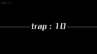 Netsuzou TRap episodio 10